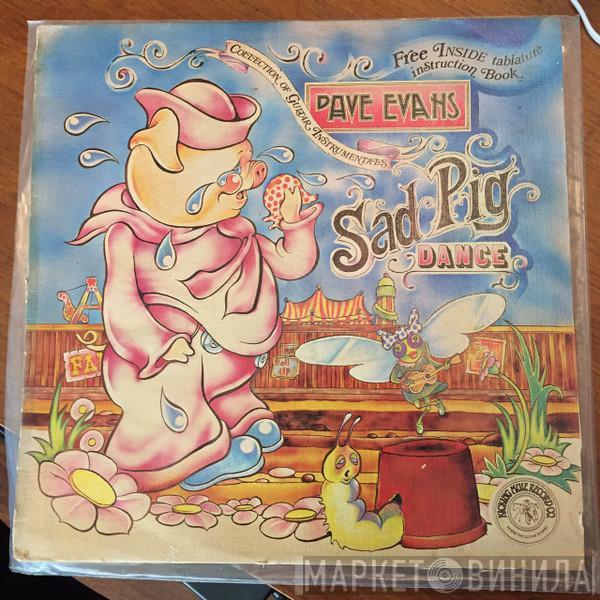 Dave Evans  - Sad Pig Dance