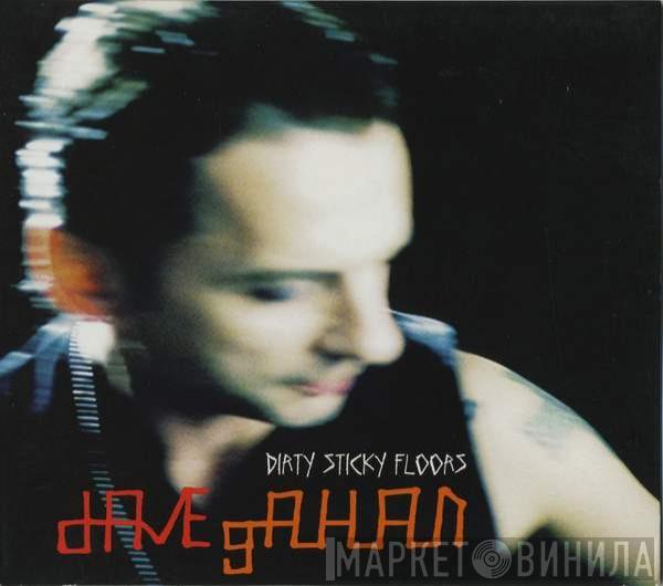  Dave Gahan  - Dirty Sticky Floors