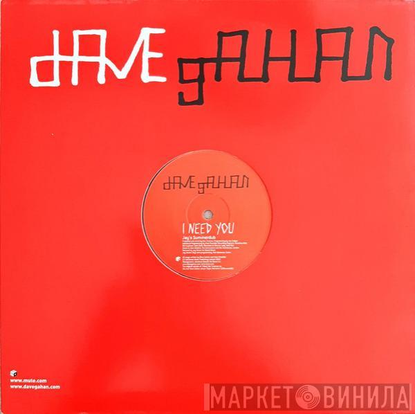  Dave Gahan  - I Need You