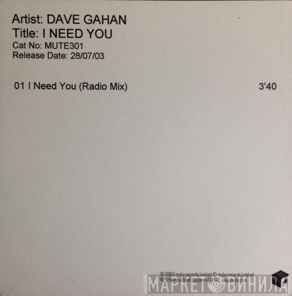  Dave Gahan  - I Need You