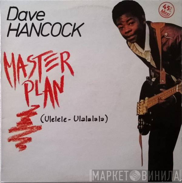 Dave Hancock  - Master Plan (Ulelele - Ulalalala)