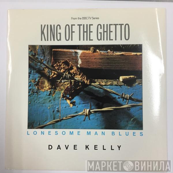 Dave Kelly  - Lonesome Man Blues