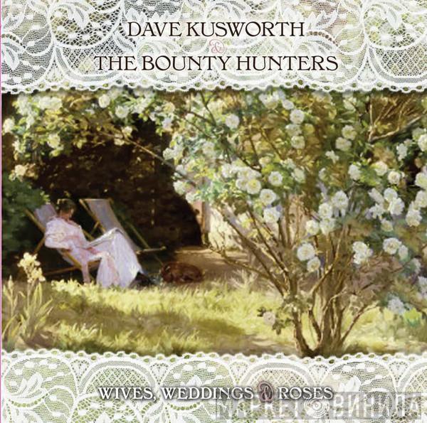 Dave Kusworth, The Bounty Hunters - Wives, Weddings & Roses