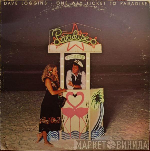 Dave Loggins - One Way Ticket To Paradise