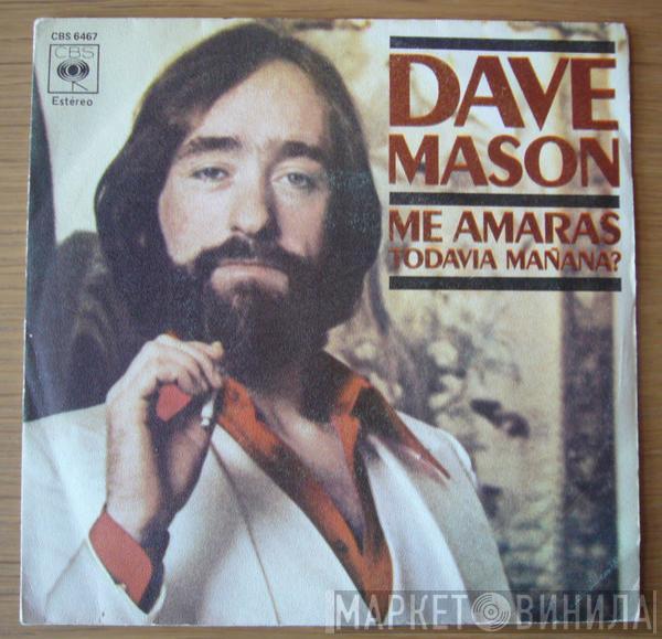 Dave Mason - Me Amaras Todavia Mañana?