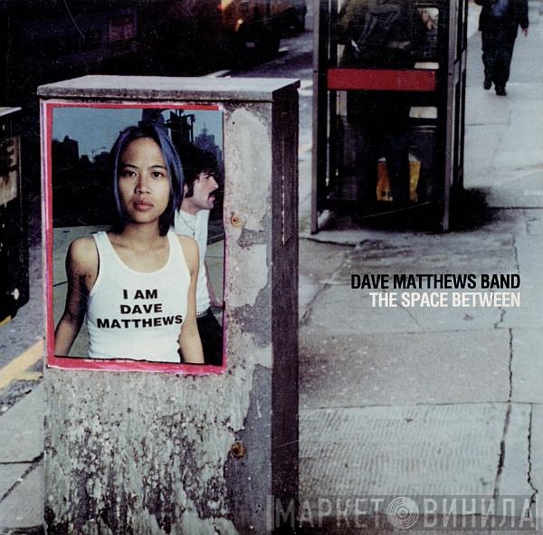  Dave Matthews Band  - The Space Between
