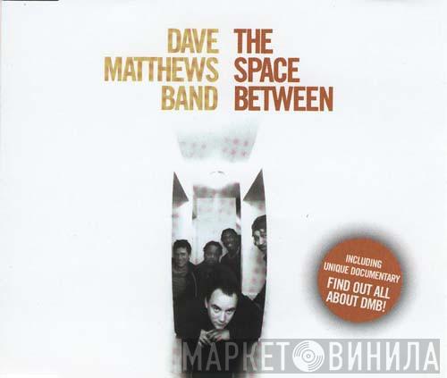  Dave Matthews Band  - The Space Between