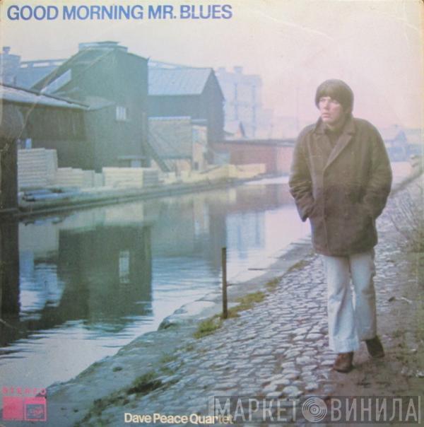 Dave Peace Quartet - Good Morning Mr. Blues