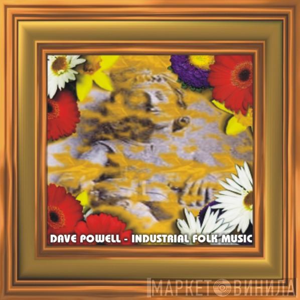  Dave Powell   - Industrial Folk Music