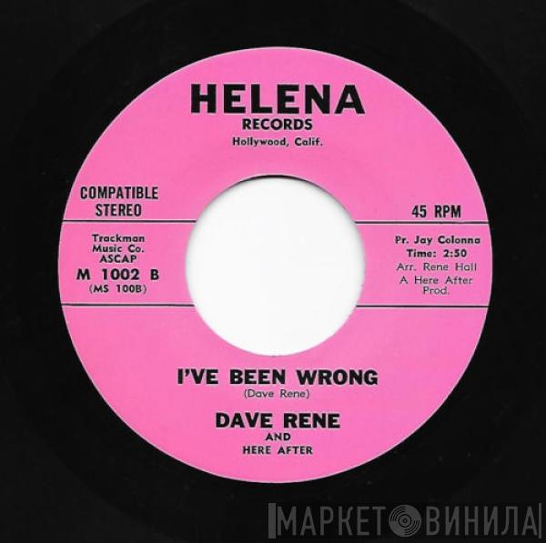 Dave Rene And Here After - I've Been Wrong