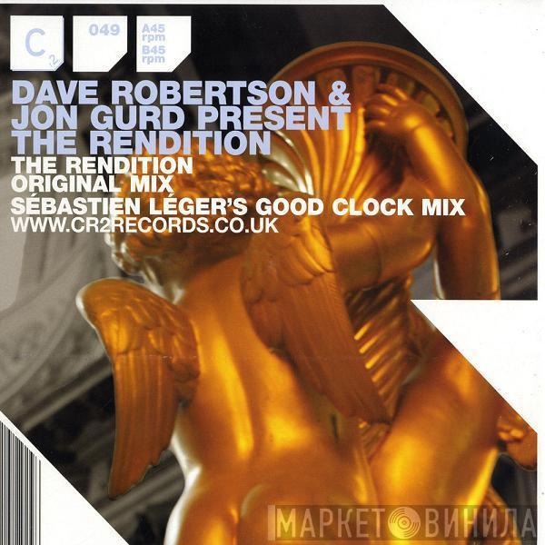 Dave Robertson, Jon Gurd, The Rendition - The Rendition