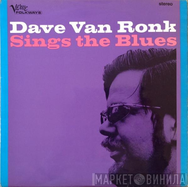 Dave Van Ronk - Dave Van Ronk Sings The Blues