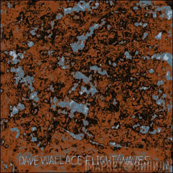 Dave Wallace - Flight / Waves