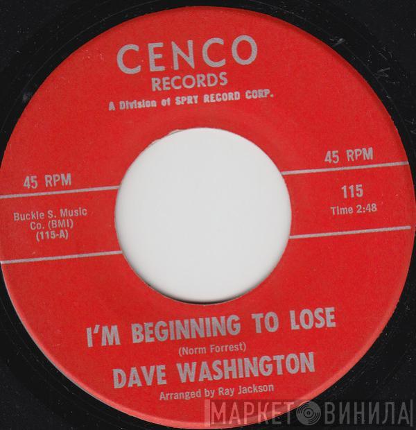 Dave Washington - I'm Beginning To Lose