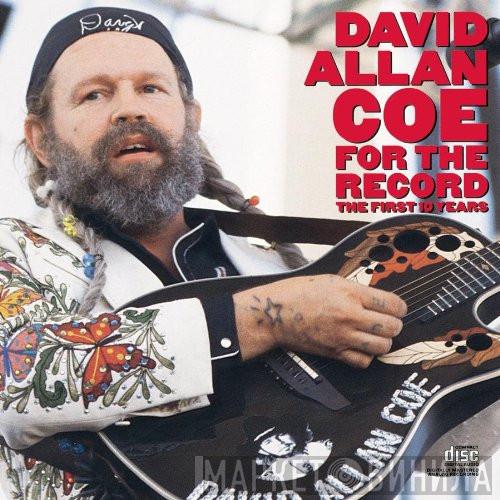 David Allan Coe - For The Record - The First 10 Years