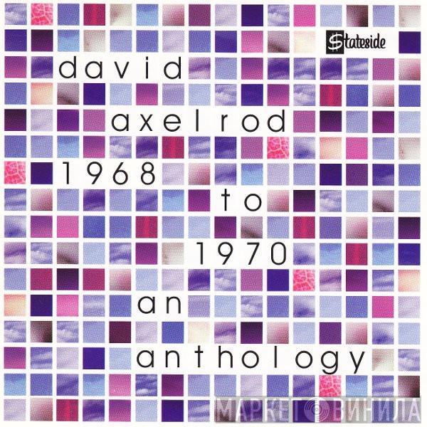 David Axelrod - 1968 To 1970 An Anthology