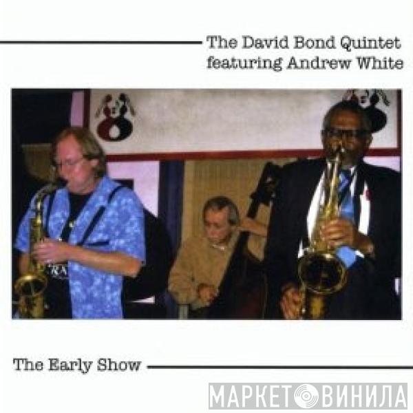 David Bond Quintet, Andrew White - The Early Show
