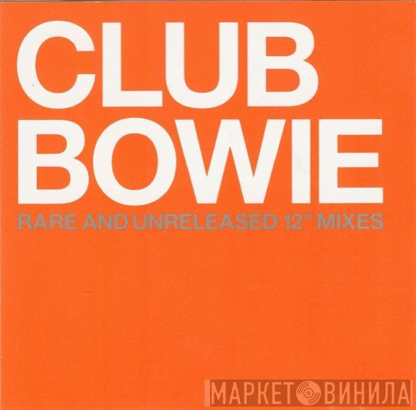 David Bowie - Club Bowie (Rare And Unreleased 12" Mixes)