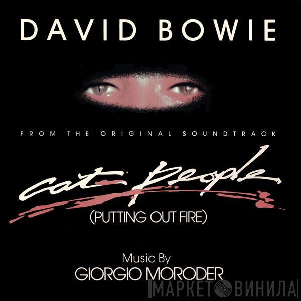 David Bowie, Giorgio Moroder - Cat People (Putting Out Fire) (From The Original Soundtrack)