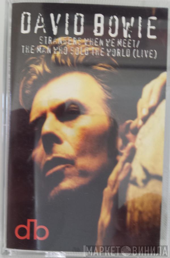 David Bowie - Strangers When We Meet / The Man Who Sold The World (Live)