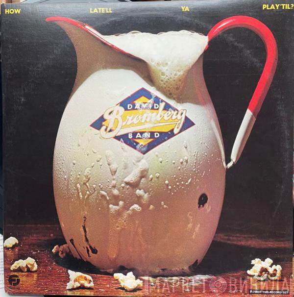  David Bromberg Band  - How Late'll Ya Play 'Til