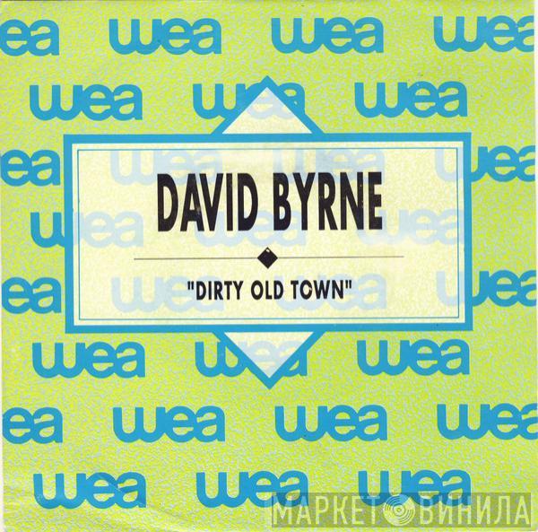 David Byrne - Dirty Old Town