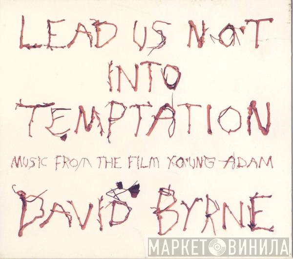 David Byrne - Lead Us Not Into Temptation - Music From The Film Young Adam