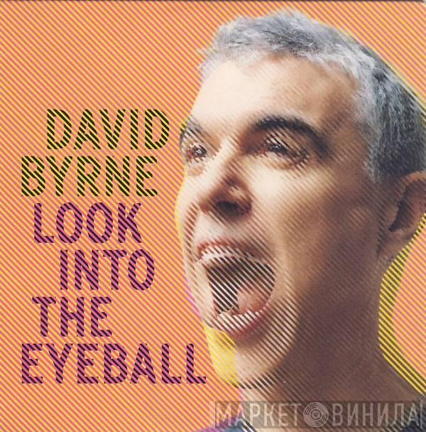 David Byrne - Look Into The Eyeball