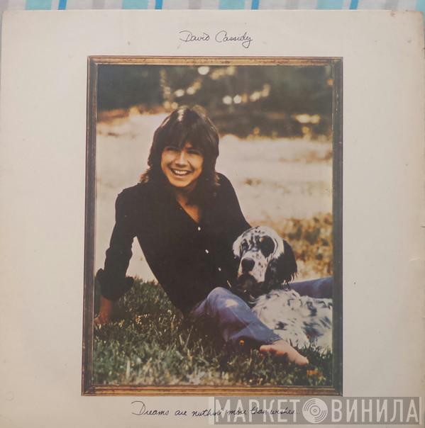  David Cassidy  - Dreams Are Nuthin' More Than Wishes...