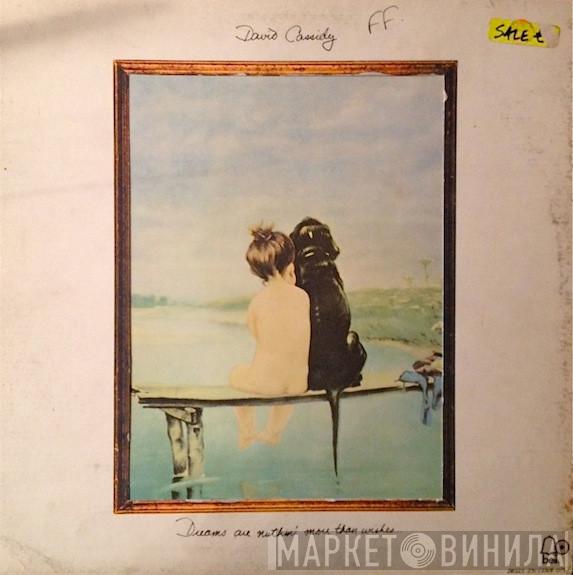 David Cassidy - Dreams Are Nuthin' More Than Wishes...