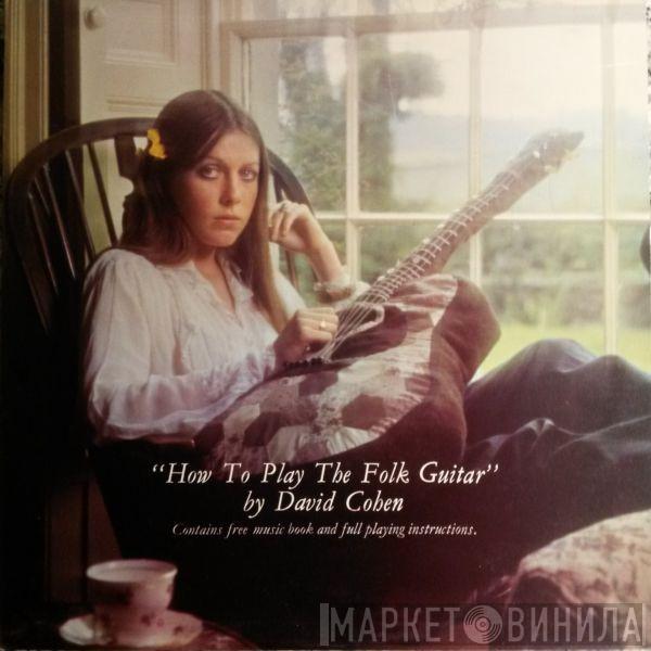 David Cohen - How To Play The Folk Guitar