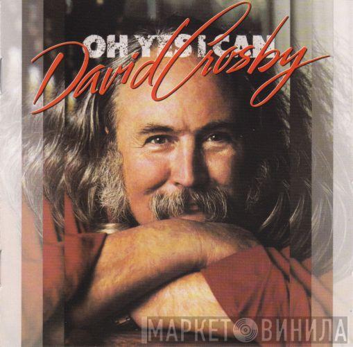  David Crosby  - Oh Yes I Can