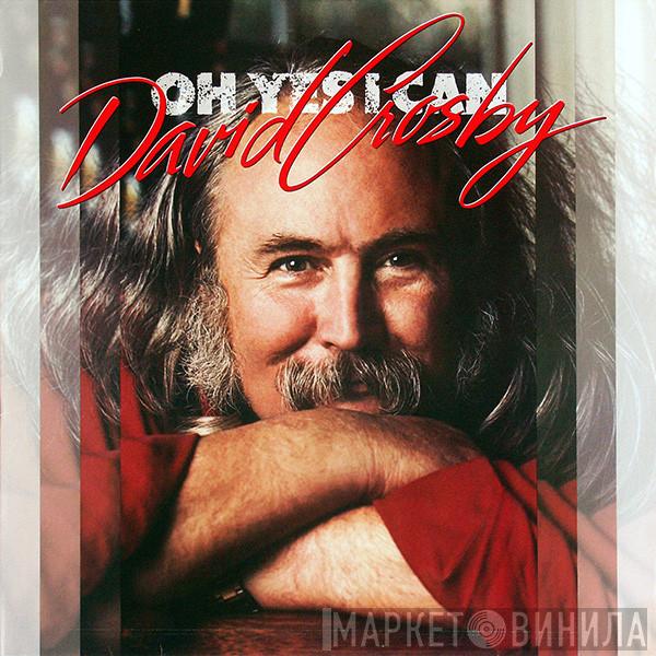  David Crosby  - Oh Yes I Can