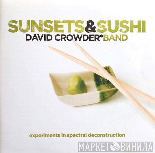  David CrowderBand  - Sunsets & Sushi (Experiments In Spectral Deconstruction)