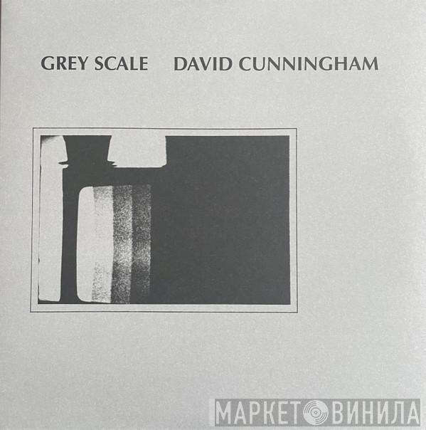 David Cunningham - Grey Scale