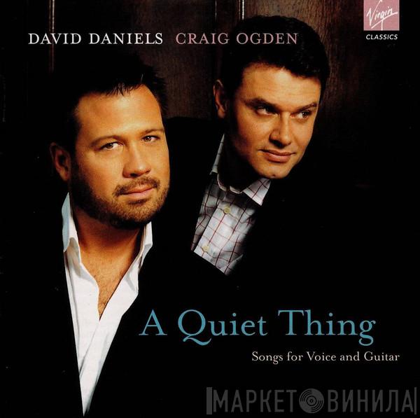 David Daniels , Craig Ogden - A Quiet Thing, Songs for Voice and Guitar