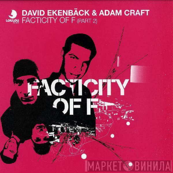 David Ekenbäck, Adam Craft - Facticity Of F (Part 2)