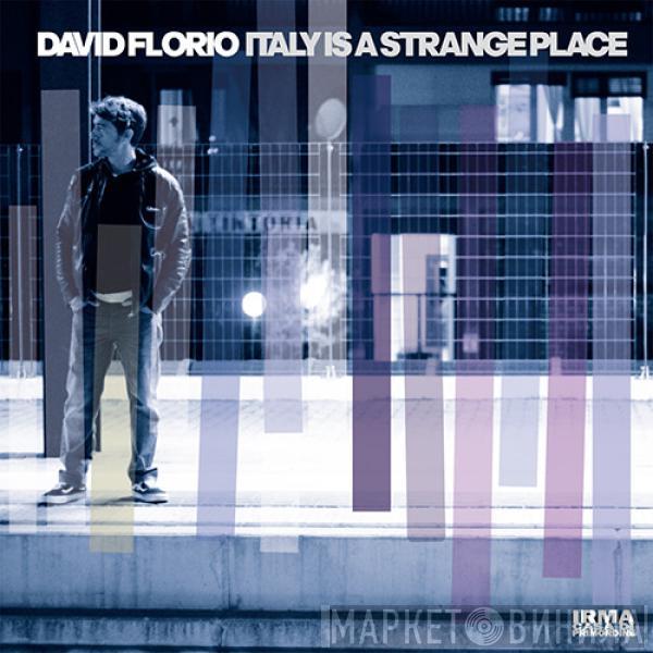 David Florio - Italy Is A Strange Place
