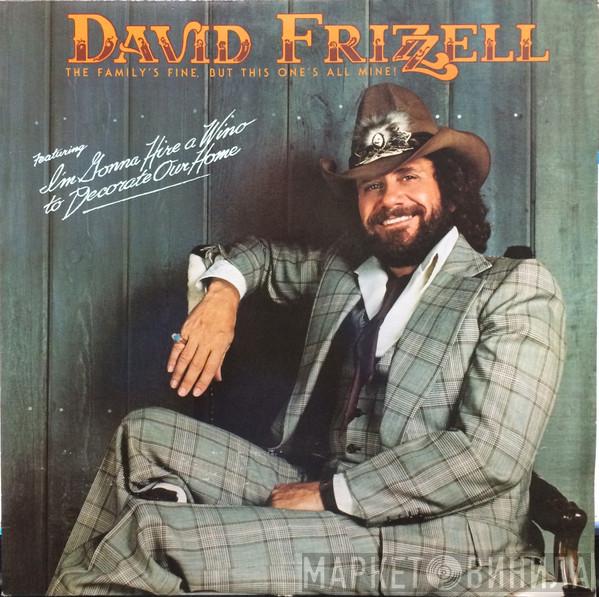 David Frizzell - The Family's Fine, But This One's All Mine!