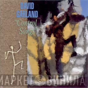 David Garland - Control Songs