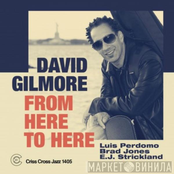  David Gilmore  - From Here To Here