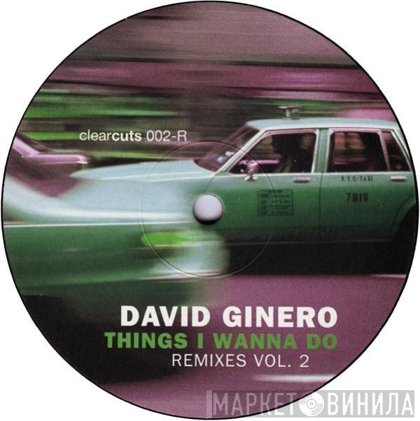 David Ginero - Things I Wanna Do (Remixes Vol. 2)