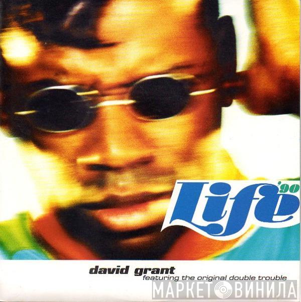 David Grant, Double Trouble  - Life '90