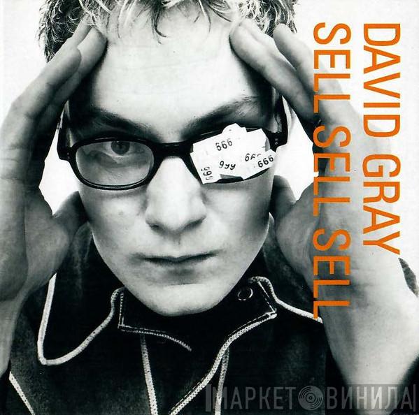 David Gray - Sell, Sell, Sell
