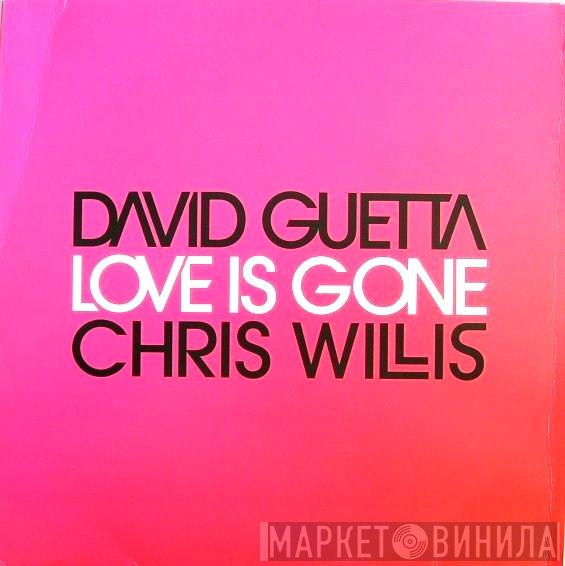 David Guetta, Chris Willis - Love Is Gone