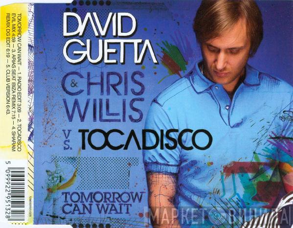 David Guetta, Chris Willis, Tocadisco - Tomorrow Can Wait
