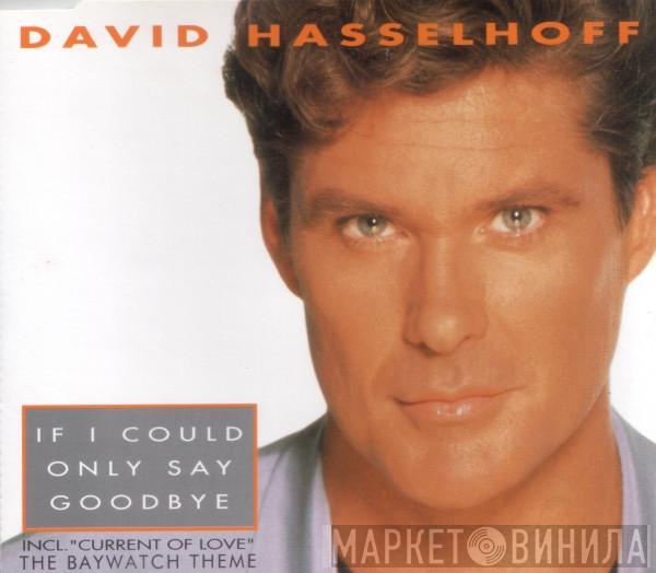  David Hasselhoff  - If I Could Only Say Goodbye