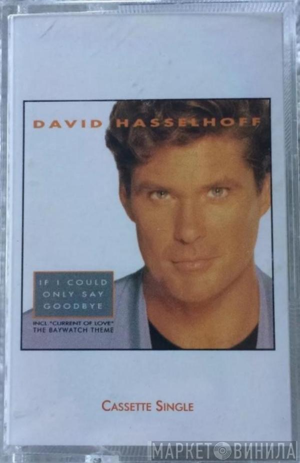 David Hasselhoff - If I Could Only Say Goodbye