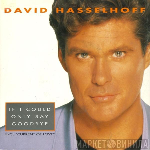  David Hasselhoff  - If I Could Only Say Goodbye