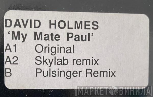  David Holmes  - My Mate Paul